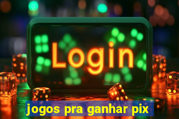 jogos pra ganhar pix