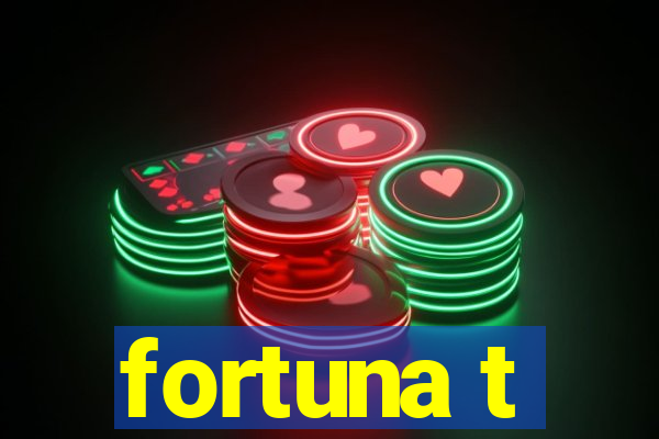 fortuna t