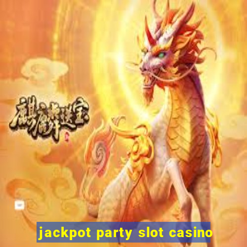 jackpot party slot casino