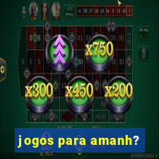 jogos para amanh?