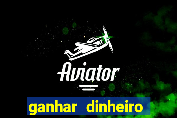 ganhar dinheiro online com jogos