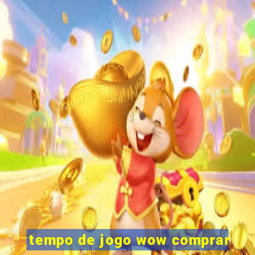 tempo de jogo wow comprar