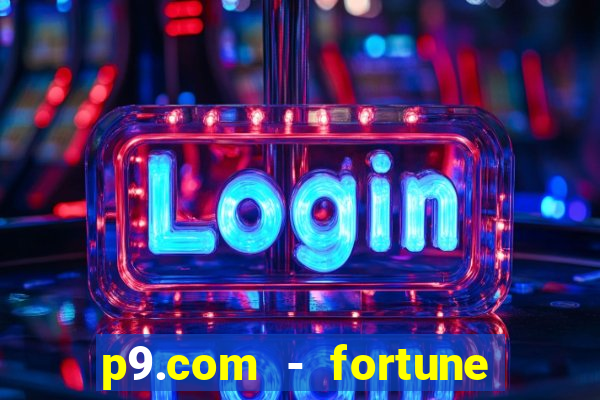 p9.com - fortune tiger p9.com