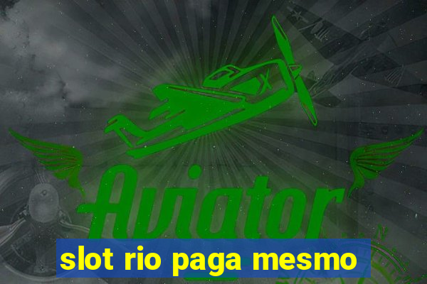 slot rio paga mesmo