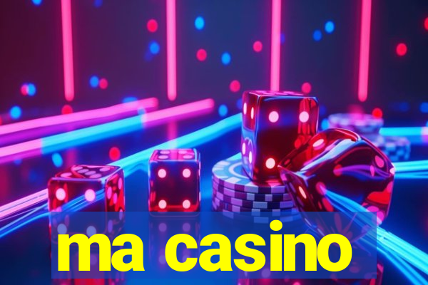 ma casino