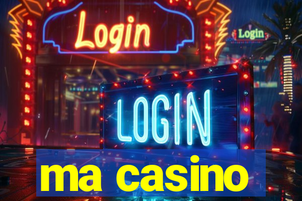 ma casino