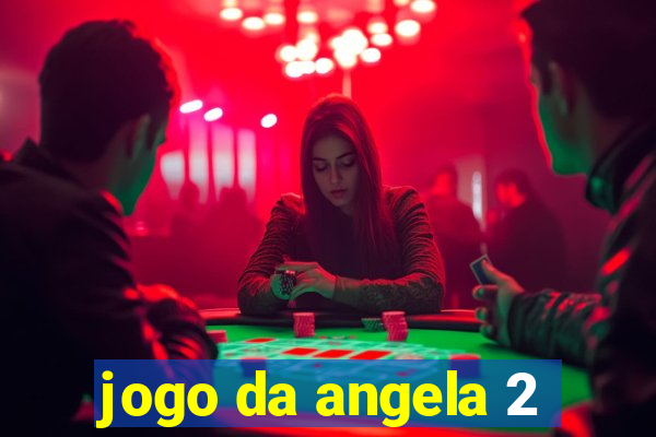 jogo da angela 2