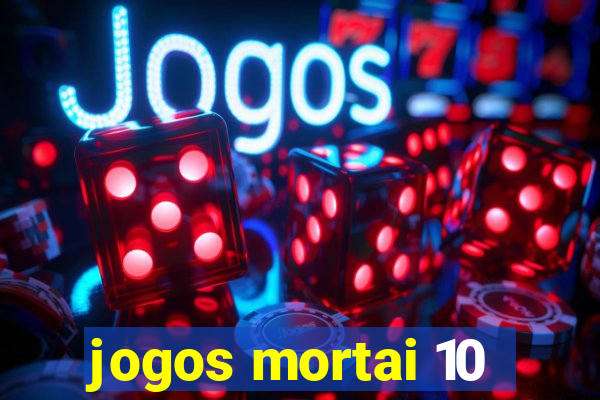 jogos mortai 10