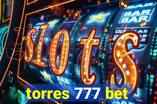 torres 777 bet