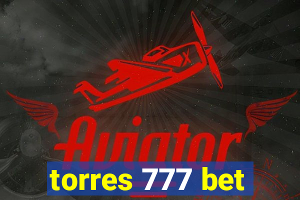 torres 777 bet