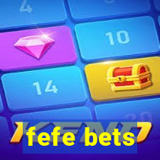 fefe bets