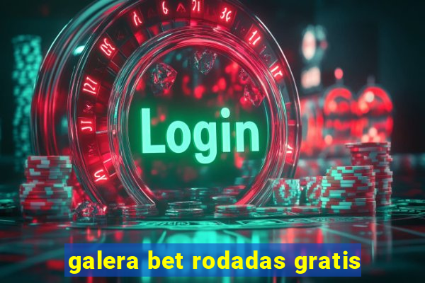 galera bet rodadas gratis