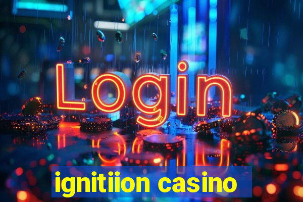 ignitiion casino