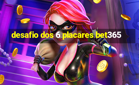 desafio dos 6 placares bet365