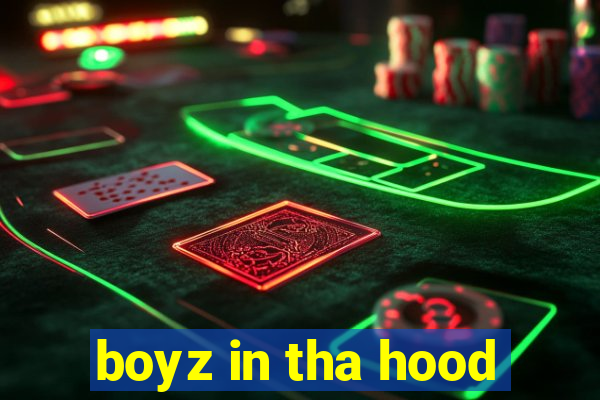 boyz in tha hood