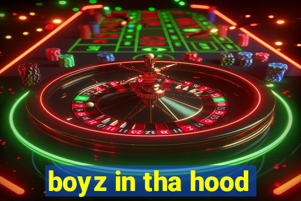 boyz in tha hood