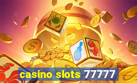 casino slots 77777