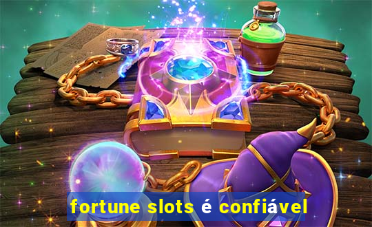 fortune slots é confiável