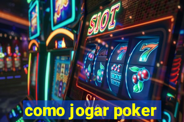 como jogar poker