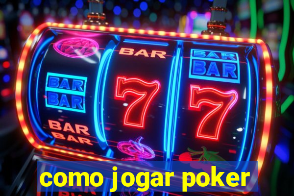 como jogar poker