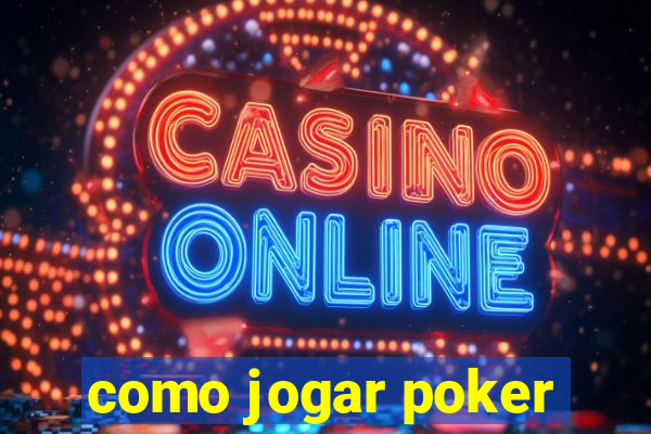 como jogar poker