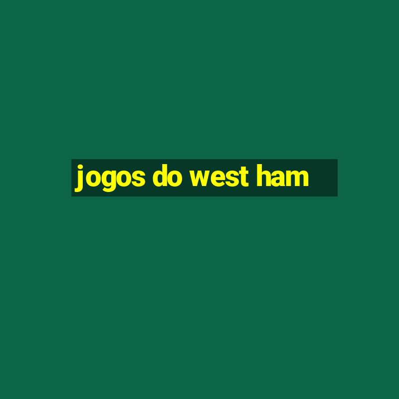 jogos do west ham