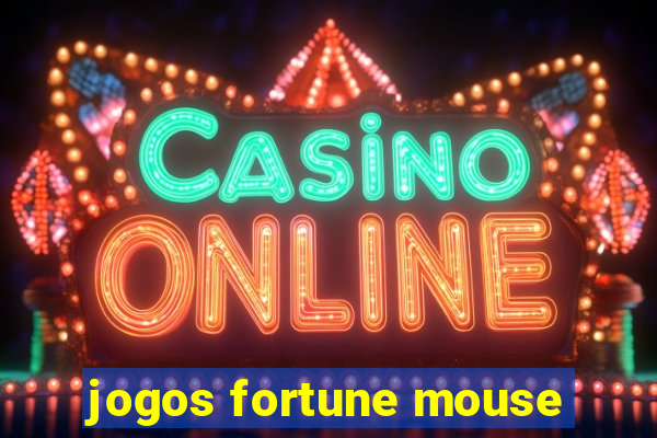 jogos fortune mouse