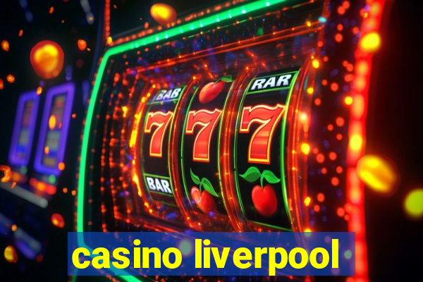 casino liverpool