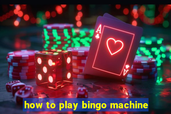 how to play bingo machine