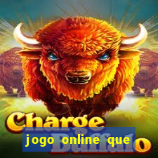 jogo online que dá dinheiro