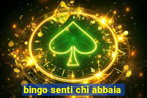 bingo senti chi abbaia