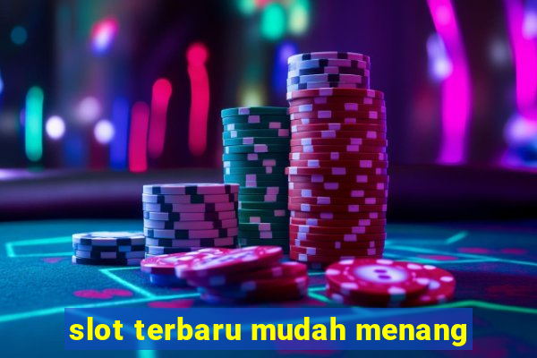 slot terbaru mudah menang