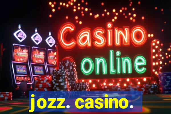 jozz. casino.