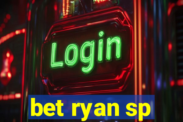 bet ryan sp