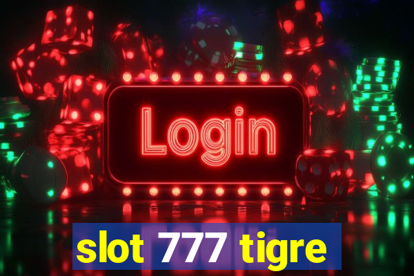 slot 777 tigre