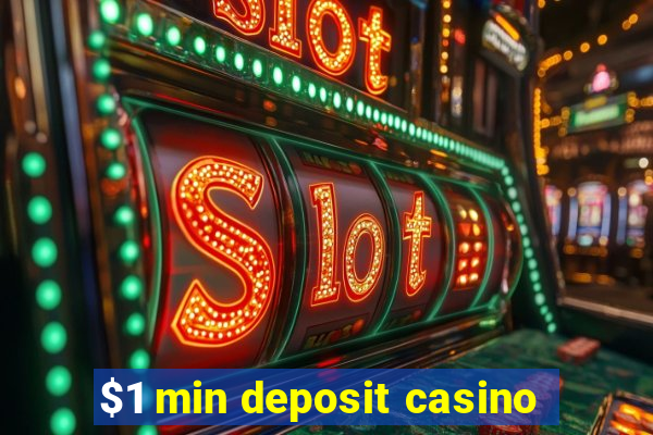 $1 min deposit casino