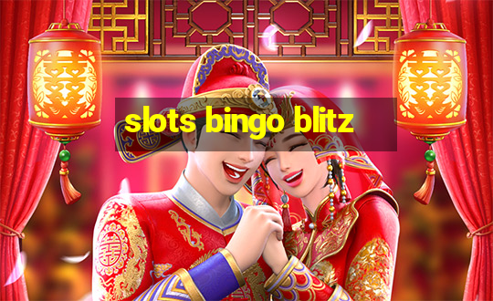 slots bingo blitz