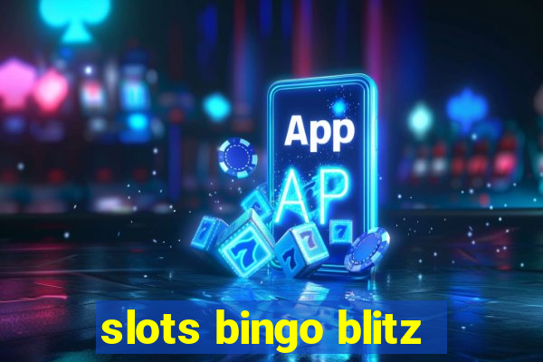 slots bingo blitz