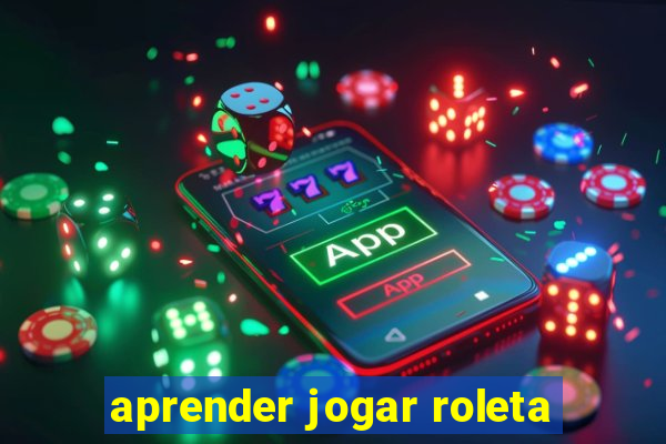 aprender jogar roleta