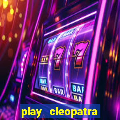 play cleopatra slots for free