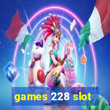 games 228 slot