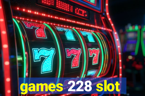 games 228 slot