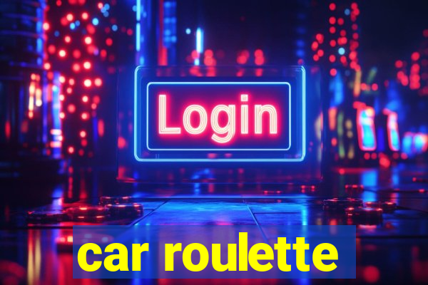 car roulette