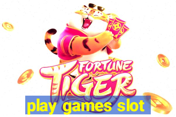 play games slot