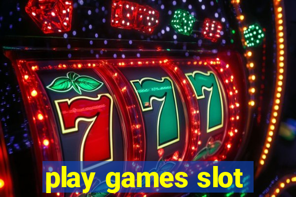 play games slot