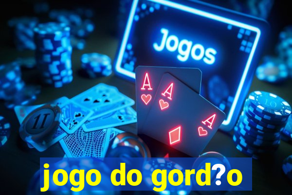 jogo do gord?o