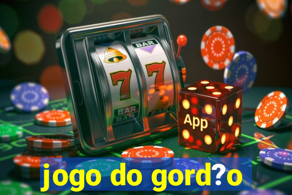 jogo do gord?o