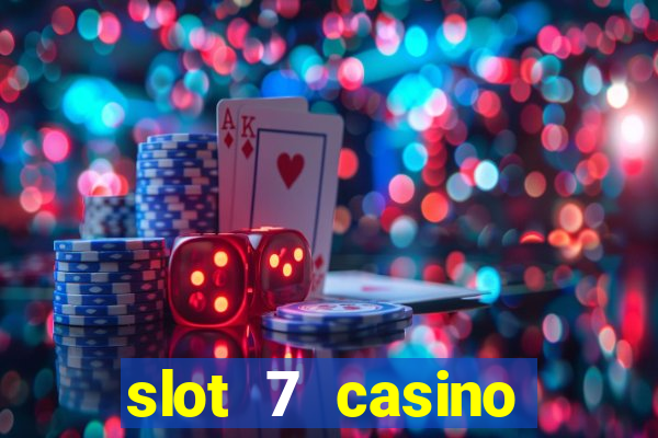 slot 7 casino bonus codes