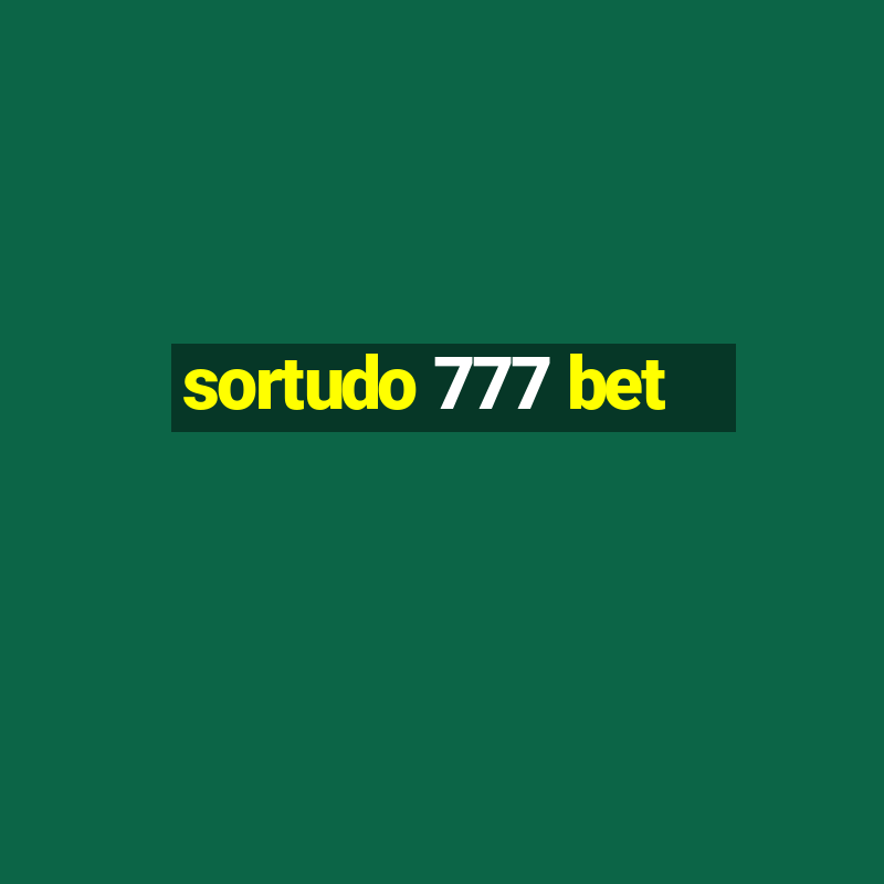 sortudo 777 bet