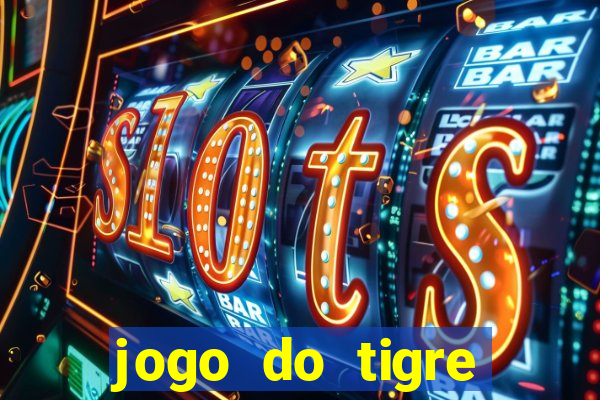 jogo do tigre estrela bet